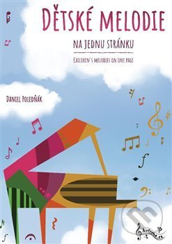 Dětské melodie na jednu stránku - Daniel Poledňák