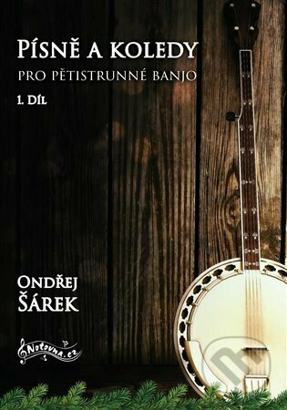 Písně a koledy pro pětistrunné banjo 1. díl - Ondřej Šárek