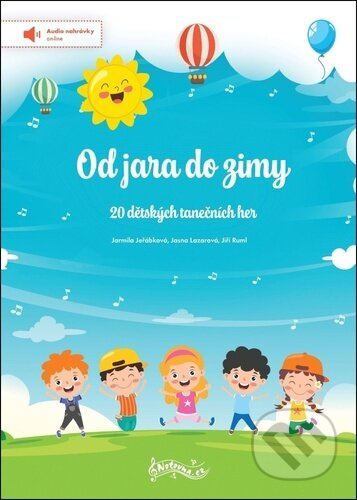 Od jara do zimy (20 dětských tanečních her) - Jarmila Jeřábková, Jasna Lazarová, Jiří Ruml - kniha z kategorie Hudba
