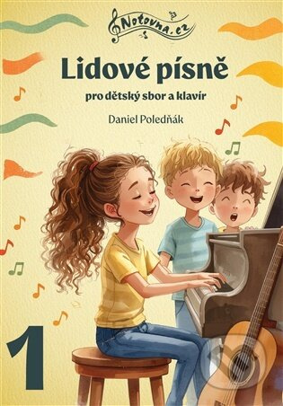 Lidové písně pro dětský sbor a klavír 1 - Daniel Poledňák