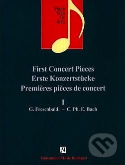 First Concert Pieces I - Girolamo Frescobaldi, Carl Philipp Emanuel Bach - kniha z kategorie Noty