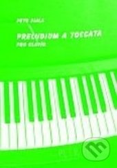 Preludium a toccata (pro klavír) - Petr Fiala - kniha z kategorie Hudba