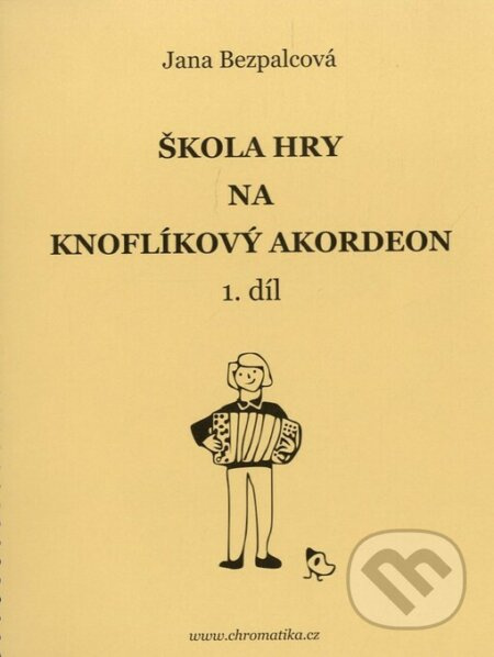 Škola hry na knoflíkový akordeon 1.díl - Bezpalcová Jana - kniha z kategorie Škola hraní