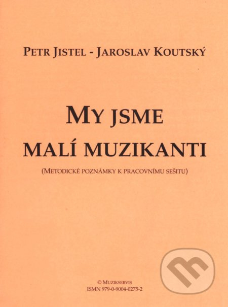 My jsme malí muzikanti (Metodické poznámky k pracovnímu sešitu) - kniha z kategorie Hudba