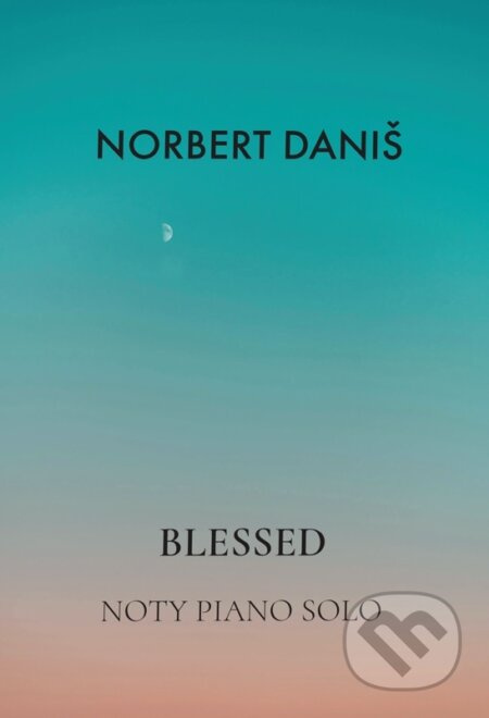 Blessed (klavírna zbierka) - Norbert Daniš - kniha z kategorie