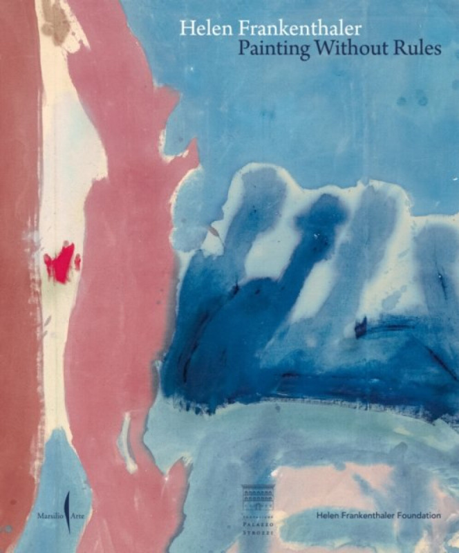 Helen Frankenthaler: Painting without Rules - Helen Frankenthaler