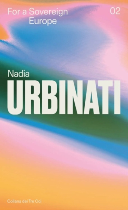 Berggruen Press For a Sovereign Europe - Urbinati, Nadia