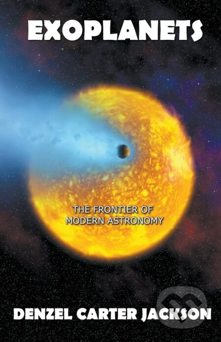 Exoplanets, The Frontier of Modern Astronomy - Denzel Carter Jackson - kniha z kategorie Astronomie