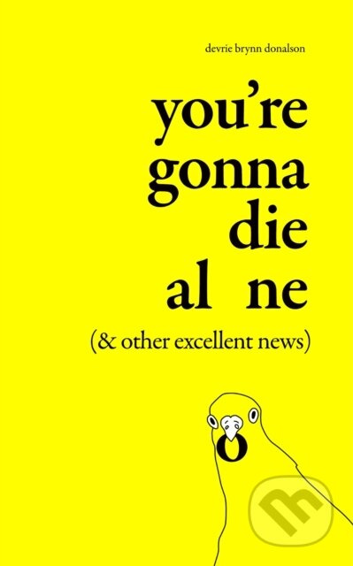 You're Gonna Die Alone (& Other Excellent News) - Devrie Brynn Donalson - kniha z kategorie Zdraví a životní styl