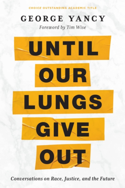 Bloomsbury Publishing PLC Until Our Lungs Give Out - Yancy, George (Emory University, USA)