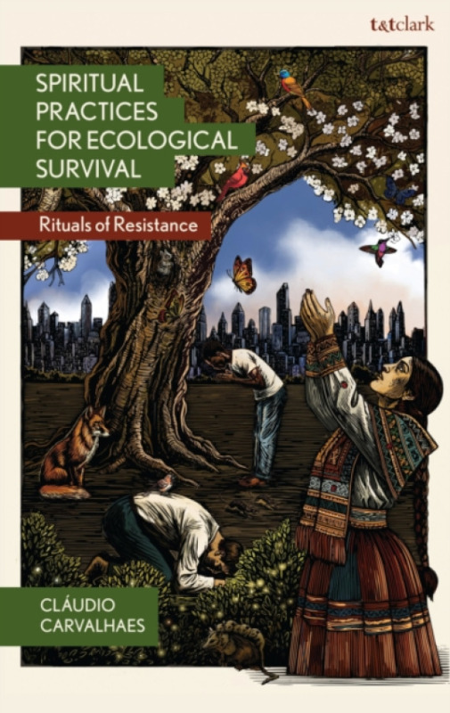 Bloomsbury Publishing PLC Spiritual Practices for Ecological Survival - Carvalhaes, Claudio