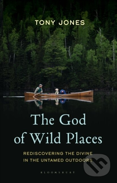 The God of Wild Places (Rediscovering the Divine in the Untamed Outdoors) - kniha z kategorie Životopisy