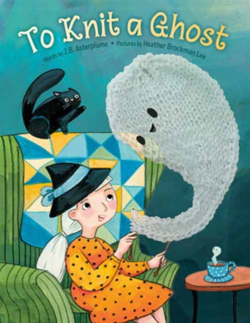 Random House USA Inc To Knit a Ghost - Asterplume, Z.B. a Lee, Heather Brockman