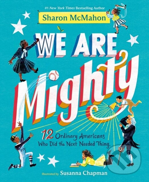 We Are Mighty (12 Ordinary Americans Who Did the Next Needed Thing) - kniha z kategorie Pre deti a mládež