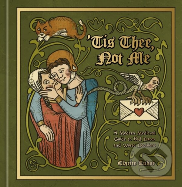 'Tis Thee, Not Me (A Modern Medieval Guide to Bad Dates and Worse Decisions) - kniha z kategorie Zdravie a životný štýl