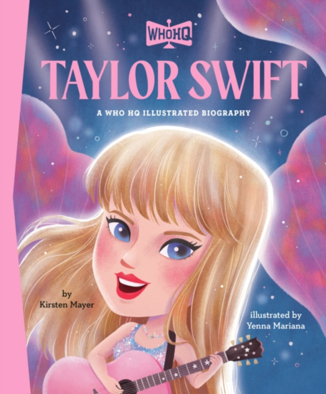 Penguin Putnam Inc Taylor Swift: A Who HQ Illustrated Biography - Mayer, Kirsten a Array