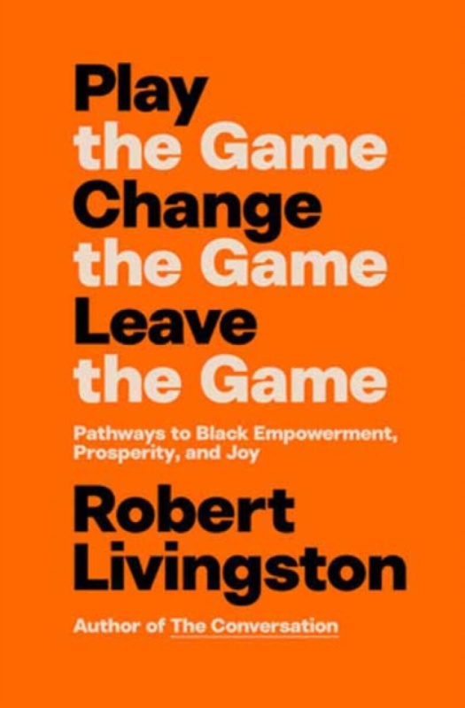 Random House USA Inc Play the Game. Change the Game. Leave the Game. - Livingston, Robert