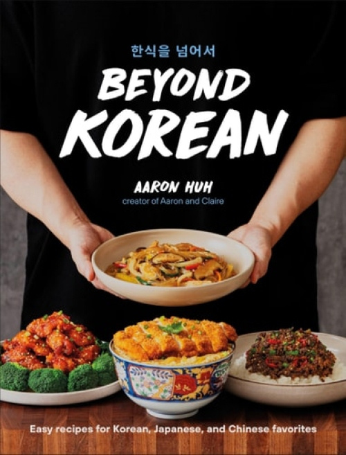 Beyond Korean, Easy Recipes for Korean, Japanese, and Chinese Favorites DK Publishing (Dorling Kindersley)