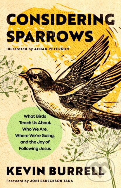 Considering Sparrows (What Birds Teach Us About Who We Are, Where We're Going, and the Joy of  Following Jesus) - kniha z kategorie Náboženstvo a…