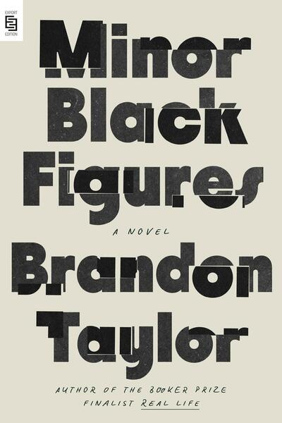 Minor Black Figures (A Novel) - Brandon Taylor - kniha z kategorie Společenská beletrie