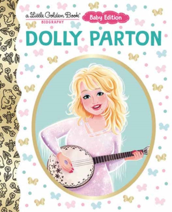 Random House USA Inc Dolly Parton: Baby Edition (A Little Golden Book Biography) - Hopkinson, Deborah a Dong, Monique