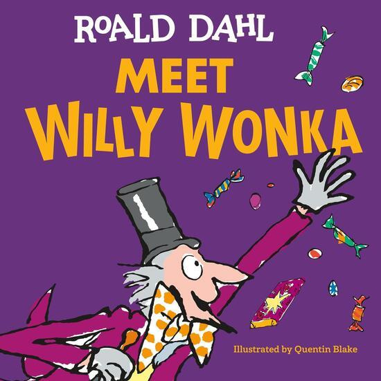 Meet Willy Wonka -  Roald Dahl