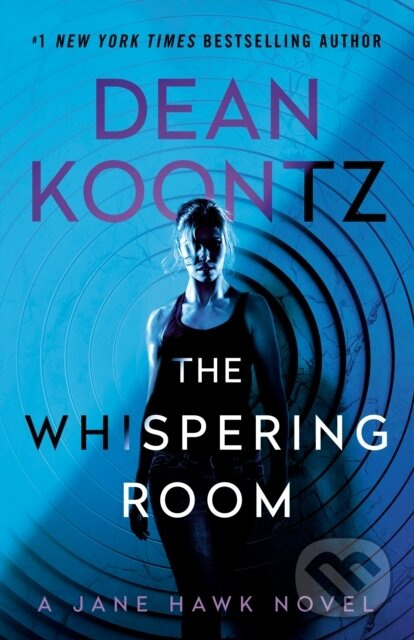 The Whispering Room (A Jane Hawk Novel) - Dean Koontz - kniha z kategorie Beletria