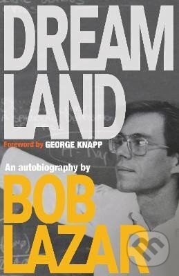 Dreamland - Bob Lazar