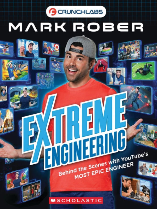 Scholastic US Behind the Scenes: Extreme Engineering with Mark Rober (Mark Rober) - Scholastic Inc