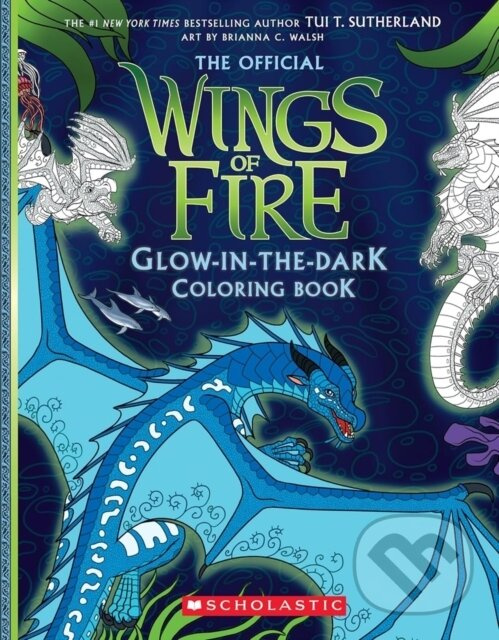 Wings of Fire Glow-in-the-Dark Coloring Book - Tui T. Sutherland, Brianna C. Walsh (ilustrátor) - kniha z kategorie Omaľovávanky
