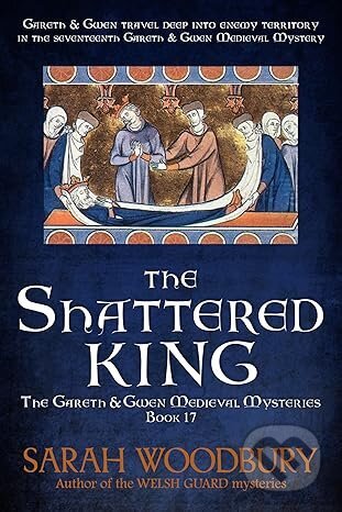 The Shattered King: 17 - Sarah Woodbury - kniha z kategorie Beletrie