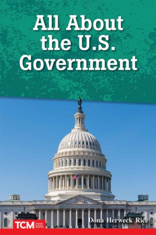 Teacher Created Materials, Inc All About the U.S. Government - Herweck Rice, Dona