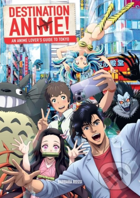Destination Anime! (An Anime Lover's Guide to Tokyo) - kniha z kategorie Umění, design a architektura