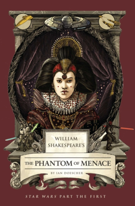 INSIGHT EDITIONS William Shakespeare's The Phantom of Menace: Star Wars Part the First - Doescher, Ian