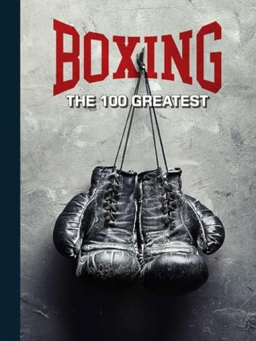 INSIGHT EDITIONS Boxing: The 100 Greatest Fighters [UK] - Gerbasi, Thomas