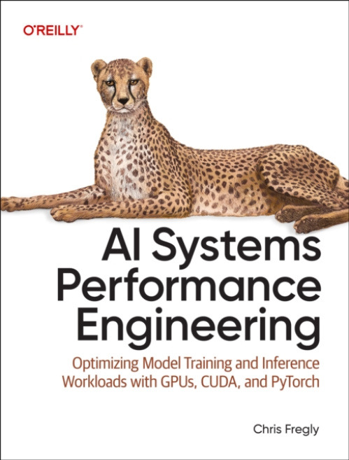 O'Reilly Media AI Systems Performance Engineering - Fregly, Chris