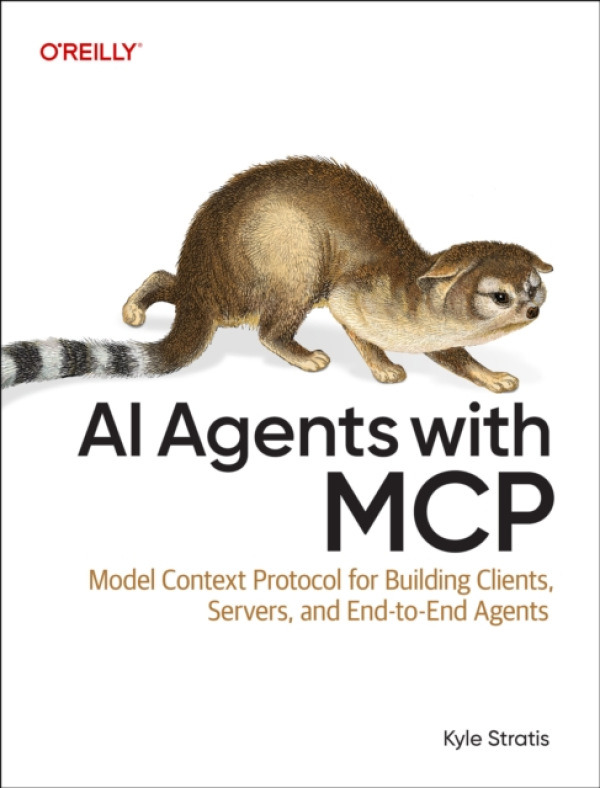 O'Reilly Media AI Agents with MCP - Stratis, Kyle