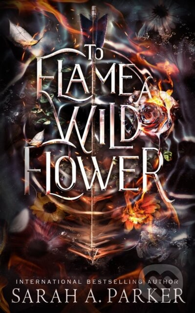 To Flame a Wild Flower - Sarah A. Parker - kniha z kategorie Fantasy