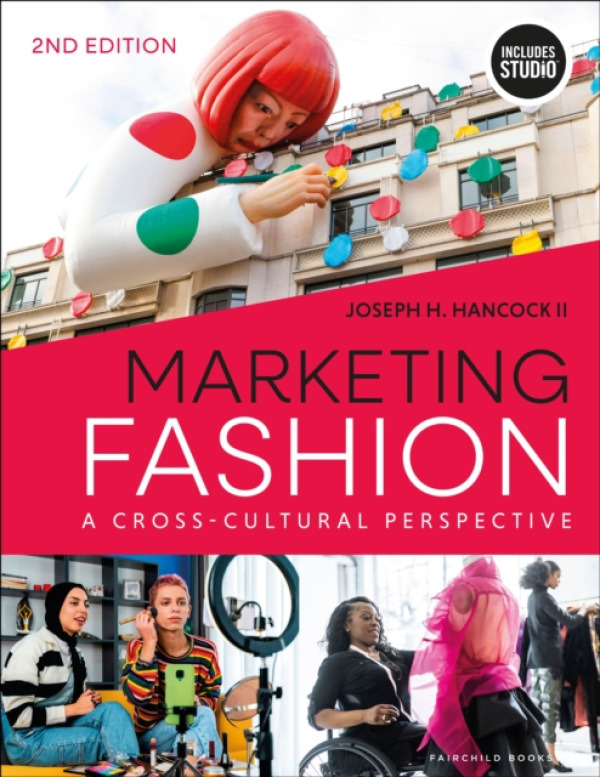 Bloomsbury Publishing PLC Marketing Fashion - Hancock, Joseph H.  (Drexel University, USA) a Gill, Penny a Petrizzi, Richard a Rath, Patricia Mink
