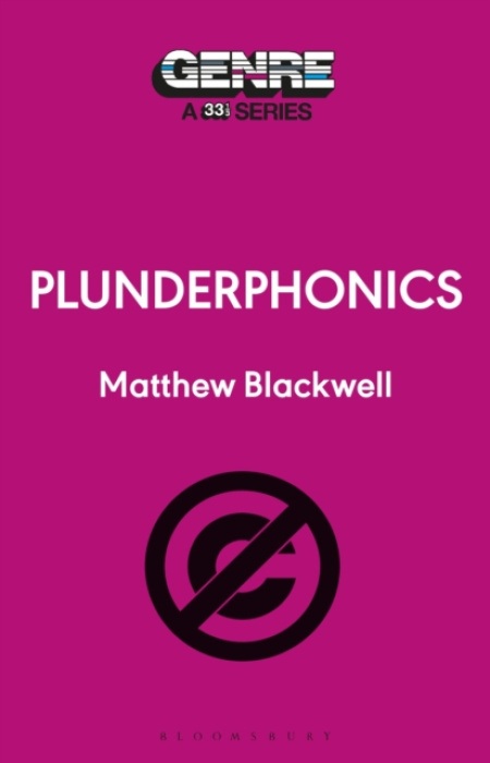 Bloomsbury Publishing PLC Plunderphonics - Blackwell, Matthew (Freelance Writer, Spain)