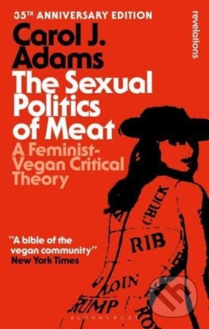 The Sexual Politics of Meat - 35th Anniversary Edition - kniha z kategorie Společenská beletrie