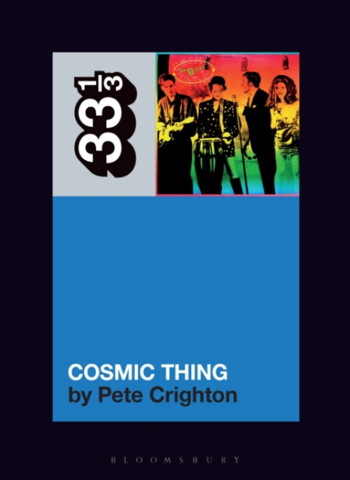 Bloomsbury Publishing PLC B-52s' Cosmic Thing - Crighton, Pete (Freelance writer, Canada)