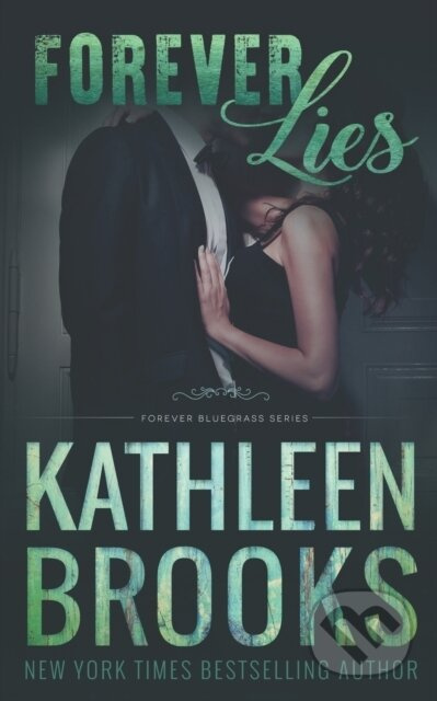 Forever Lies (Forever Bluegrass #17) - Kathleen Brooks - kniha z kategorie Romantika