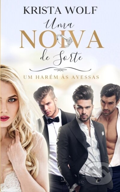 Uma Noiva de Sorte (Um Harem as Avessas) - Krista Wolf - kniha z kategorie Romantika