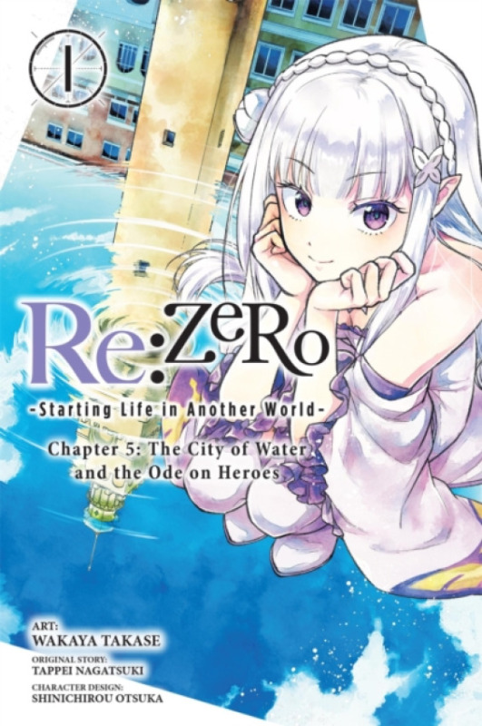 Little, Brown & Company Re:ZERO -Starting Life in Another World-, Chapter 5: The City of Water and the Ode on Heroes, Vol. 1 - Bourque, Jeremiah a Gancio, Rochelle a Otsuka, Shinichirou a Nagatsuki, Tappei a Takase, Wakaya