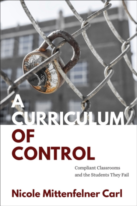 State University of New York Press Curriculum of Control - Carl, Nicole Mittenfelner (University of Pennsylvania)