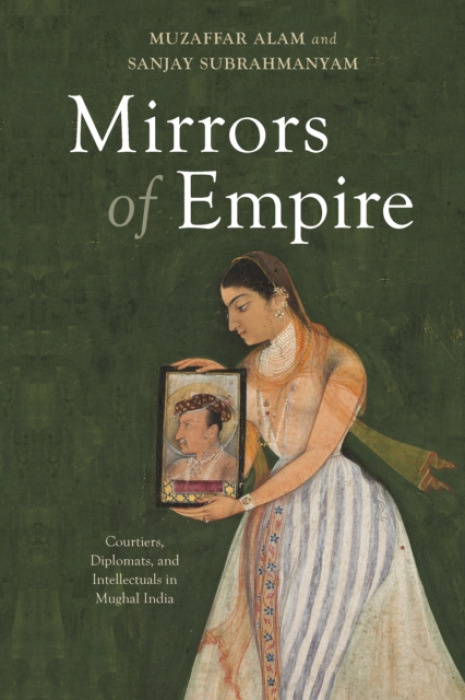 State University of New York Press Mirrors of Empire - Alam, Muzaffar (University of Chicago) a Subrahmanyam, Sanjay (University of California Los Angeles)