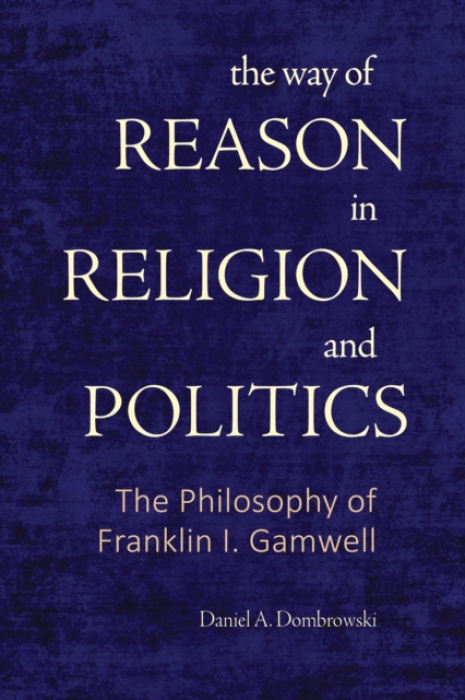 State University of New York Press Way of Reason in Religion and Politics - Dombrowski, Daniel A. (Seattle University)