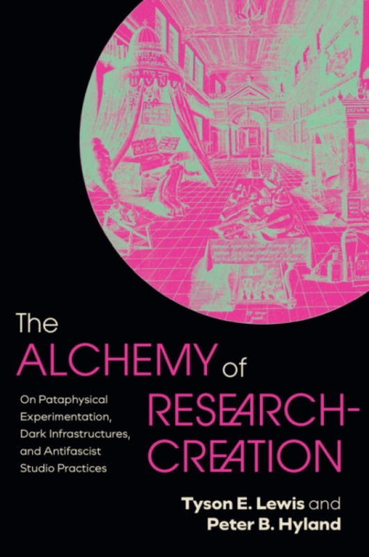 State University of New York Press Alchemy of Research-Creation - Lewis, Tyson E. (University of North Texas) a Hyland, Peter B. (University of North Texas)