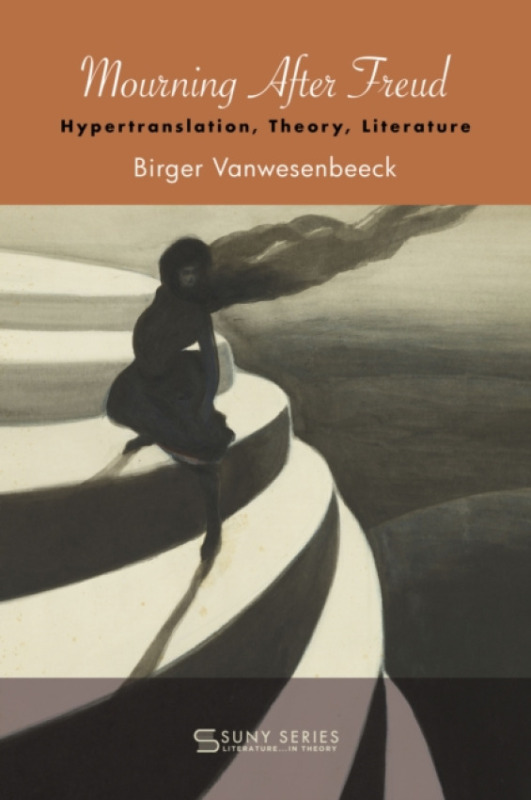 State University of New York Press Mourning After Freud - Vanwesenbeeck, Birger (State University of New York at Fredonia)